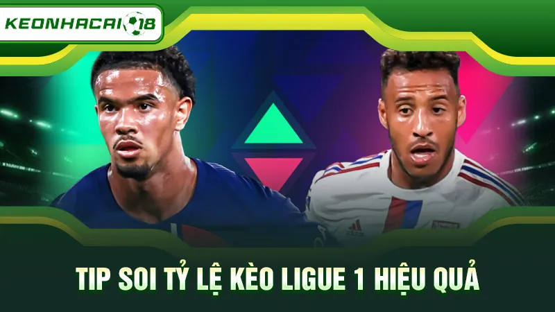 Tip soi tỷ lệ kèo Ligue 1 hiệu quả